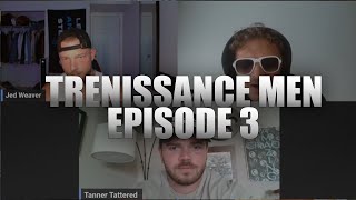 Trenaissance Men 3  Convincing Tanner To Gamble Our IQ and Udys Epic Crashout [upl. by Gerhan]