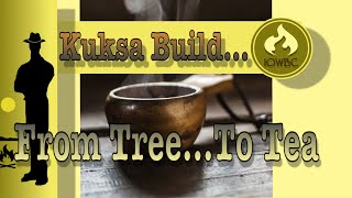 kuksa build From tree to tea [upl. by Monaco422]