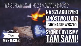 Wasze prawdziwe niesamowite historie quotLudzie którzy nas mijali po prostu zniknęliquot [upl. by Nyleahs]