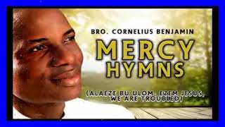 Bro Cornelius Benjamin Mercy Hymns Alaeze Bu Ulom Nigerian Gospel Music African Praiseampworship [upl. by Anaejer]