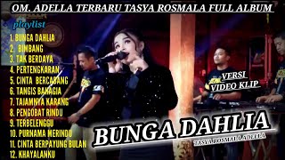 OM ADELLA TERBARU FULL ALBUM  TASYA ROSMALA  BUNGA DAHLIA  adellaterbarutasyarosmalaadella [upl. by Ronaele]