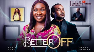 BETTER OFF  Sonia Uche Bryan Okwara 2024 Nigerian Romance Movie [upl. by Marjie]