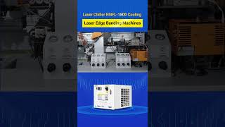 Laser Chiller RMFL1500 Cools Laser Edge Banding Machines in the Furniture Industry [upl. by Stanhope]