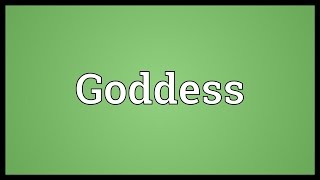 Goddess Meaning [upl. by Inatirb88]