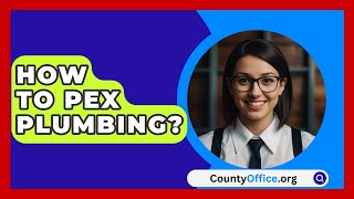 How To PEX Plumbing  CountyOfficeorg [upl. by Atnauq968]