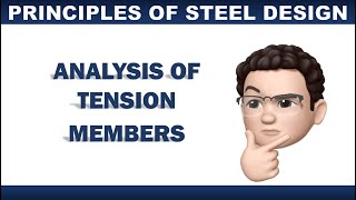 07 PRINCIPLES OF STEEL DESIGN  ANALYSIS OF TENSION MEMBERS [upl. by Lester]