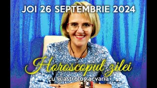 JOI 26 SEPTEMBRIE 2024 ☀♎ HOROSCOPUL ZILEI cu astrolog ACVARIA [upl. by Jeavons]