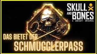 ALLE Inhalte ALLE Infos  Lohnt sich der Schmugglerpass in SKULL AND BONES [upl. by Morganne]