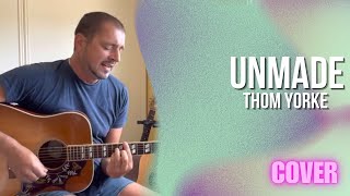 Thom Yorke  Unmade Acoustic Cover [upl. by Neened]