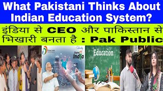 Pakistani Public Reaction on Indian Education System  Indian Education System  Pakistani reaction [upl. by Ricketts633]