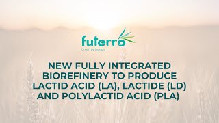 Futerro  New biorefinery for lactic acid LA lactide LD and polylactic acid PLA production [upl. by Sisto964]