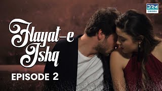 Hayat e Ishq  Episode 2  Turkish Drama  Hande Ercel  TKD  Dramas Central  RA1O [upl. by Eiznikcm]