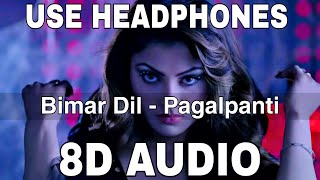 Bimar Dil 8D Audio  Pagalpanti  Asees Kaur amp Jubin Nautiyal  Urvashi John Arshad Ileana [upl. by Dodd880]