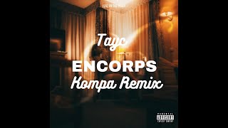 Tayc  Encorps  Kompa Gouyad Remix By Lenz On The Track [upl. by Viv947]