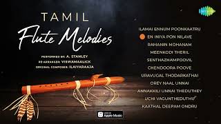 Tamil Flute Melodies by A Stanley  Ilamai Ennum Poonkaatru  En Iniya Pon Nilave  Ramanin Mohanam [upl. by Seuguh]