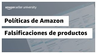 Políticas contra las falsificaciones de productos  Amazon Seller University México [upl. by Drabeck242]