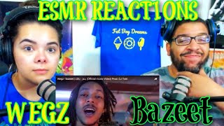 WEGZ quotBAZEETquot ESMR REACTIONS [upl. by Nitsruk]