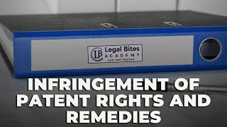 Infringement of Patent Rights and Remedies  Explained  IPR  Legal Bites Academy [upl. by Yelyab]