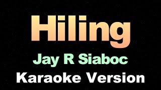 Hiling  Jay R Siaboc Karaoke Version [upl. by Erme]