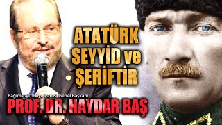 Atatürk Hz Alinin Soyundan Gelmektedir Haydar Baş [upl. by Elmore]