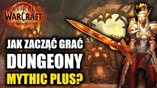 Jak Zacząć i Czym Są Dungeony MYTHIC PLUS  PORADNIK  World of Warcraft The War Within [upl. by Nauqel]