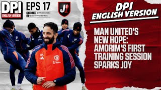 MAN UNITEDS NEW HOPE AMORIMS FIRST TRAINING SESSION SPARKS JOY  DPI ENGLISH VERSION  EPS 17 [upl. by Bary]