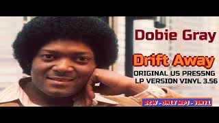 Dobie Gray  Drift Away HQ Original US Pressing LP Version [upl. by Nwahsram]