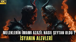 İsyanın Alevleri  Meleklerin İmamı Azazil Nasıl Şeytan Oldu [upl. by Icken]