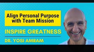 Dr Yosi Amram on Aligning Personal Purpose with Team Mission  Inspire Greatness Podcast [upl. by Murrah518]