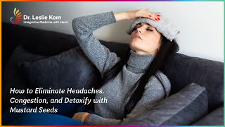 How to Eliminate Headaches Congestion and Detoxify with Mustard Seeds [upl. by Celeste]