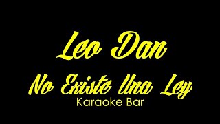 Karaoke  Leo Dan  No Existe Una Ley  Karaoke Bar [upl. by Harding]