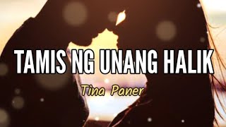 Tamis Ng Unang Halik  Lyrics   Tina Paner [upl. by Procto]