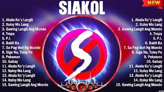 Siakol Greatest Hits Playlist Full Album  Top 10 OPM Songs Collection Of All Time [upl. by Neevan261]