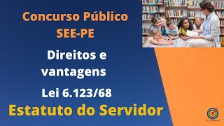 Concurso SEEPE  Lei 612368  Estatuto do Servidor  Direitos e Vantagens [upl. by Ardnaskela209]