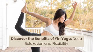 Discover the Benefits of Yin Yoga Deep Relaxation and Flexibility [upl. by Talya]