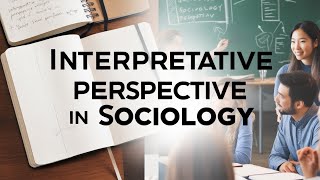 Lec 14  Interpretative Perspective in Sociology  समझें Interpretative Sociology को UPSC के लिए [upl. by Melony]