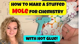 How to Make A Stuffed Mole for Chemistry  With Hot Glue  For Mole Day  Quick and Easy Directions [upl. by Nawram]