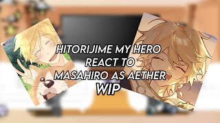 Hitorijime my hero react to masahiro as aether WIP it will be finished soon👍🏼 [upl. by Ahsilat]