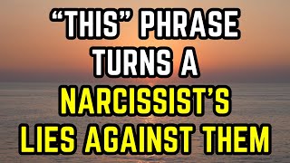 THIS Phrase Turns a Narcissist’s Lies Against Them [upl. by Infeld]