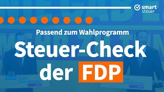 SteuerCheck FDP  Das plant die FDP bei der Steuer Wahlprogramm Bundestagswahl 2021 [upl. by Lihkin593]