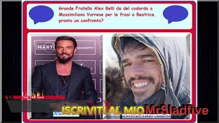 Grande Fratello Alex Belli da del codardo a Varrese per le frasi a Beatrice pronto un confronto [upl. by Solotsopa]