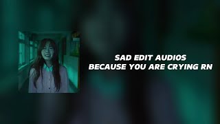 sad edit audios because you are crying rn [upl. by Hamal598]