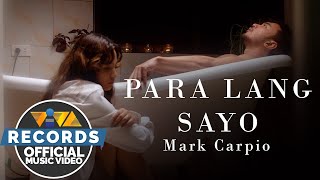 Para Lang Sayo  Mark Carpio Official Music Video [upl. by Fransisco]