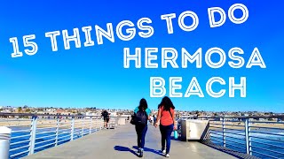 15 BEST THINGS TO DO IN HERMOSA BEACH CALIFORNIA [upl. by Falcone475]