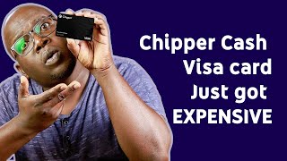 Chipper Cash Visa card just got more EXPENSIVE [upl. by Aninay849]