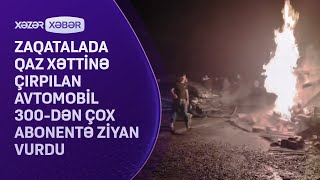 Zaqatalada qaz xəttinə çırpılan avtomobil 300dən çox abonentə ziyan vurdu [upl. by Ahseikram]