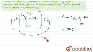 When tetramethyl ammonium hydroxide is heated strongly it yields methanol and trimethylamine [upl. by Cimbura]