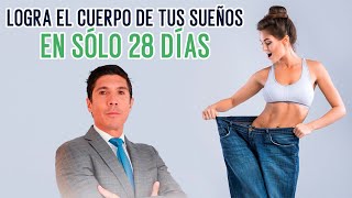 Logra el cuerpo de tus sueños baja kilos y mejora tu salud en 28 días con este increíble método [upl. by Ailati]