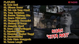 NOAH  KOTA MATI  DILEMA BESAR  FULL ALBUM KOMPILASI NOAH 2022 [upl. by Tower]