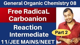 Organic Chemistry  GOC 08  FREE RADICAL and CARBOANION  Reaction Intermediate 02 JEE MAINSNEET [upl. by Ordisy]